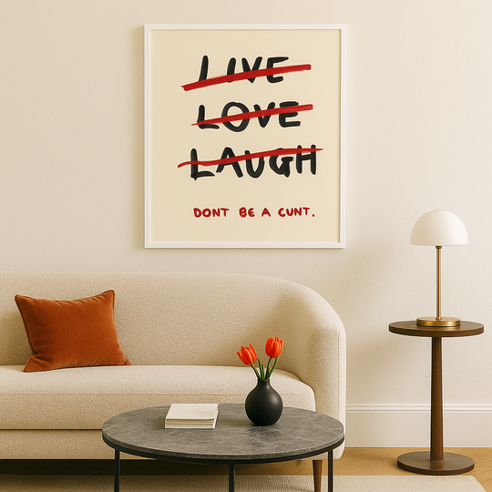 WALL ART | LIVE LAUGH...DON'T BE A C***
