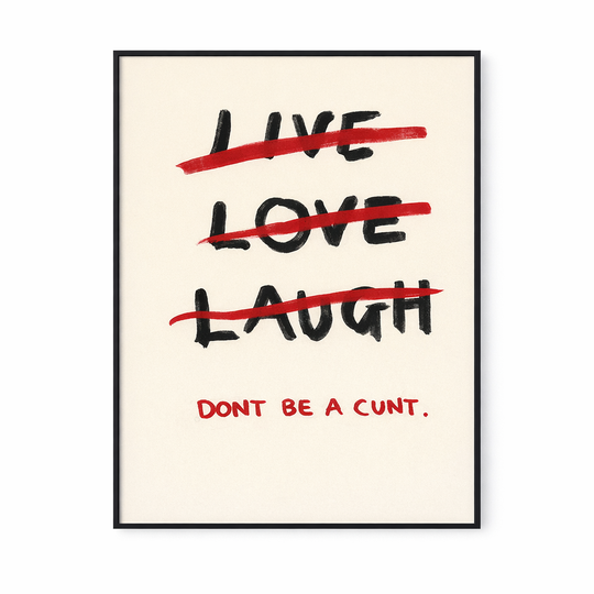 WALL ART | LIVE LAUGH...DON'T BE A C***